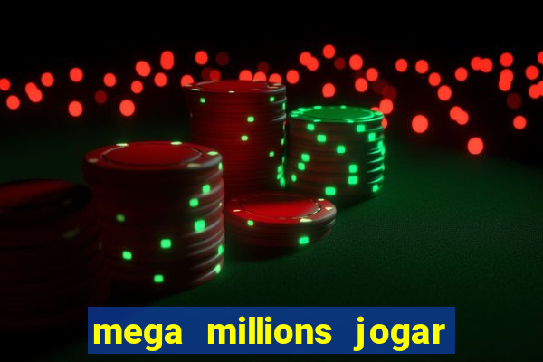 mega millions jogar do brasil